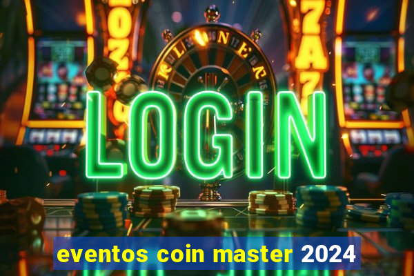 eventos coin master 2024